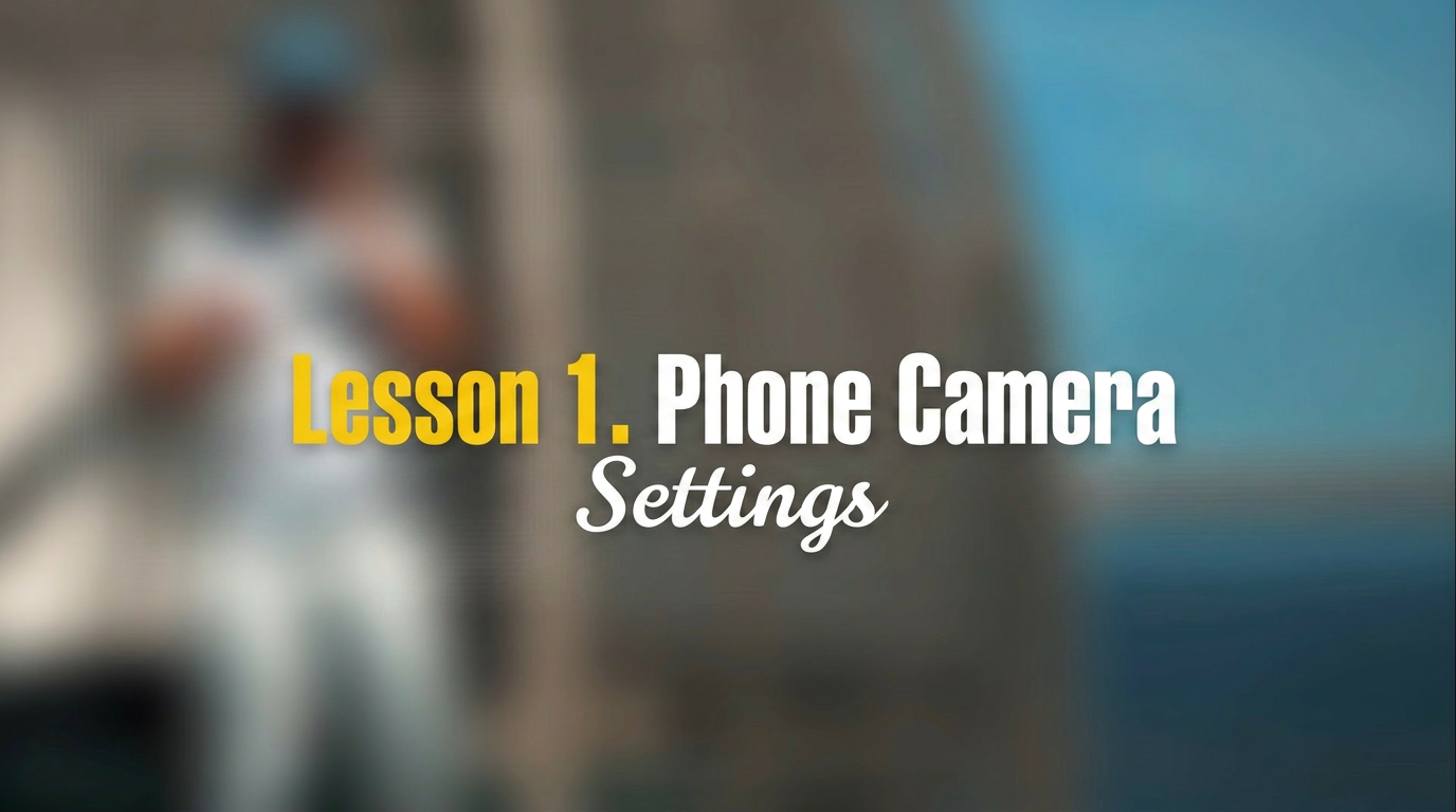Lesson 01 — Phone Camera Settings