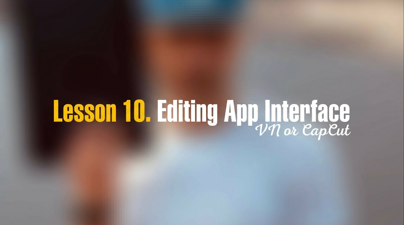 Lesson 10 — Editing: VN or CapCut